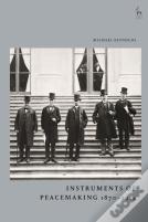 Instruments Of Peacemaking 1870-1914