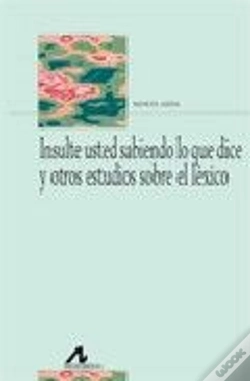 Capa do artigo Insulte Usted Sabiendo Lo Que Dice Y Otros Estudios Léxicos