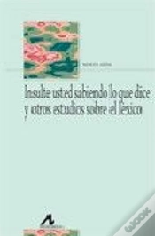 Capa do artigo Insulte Usted Sabiendo Lo Que Dice Y Otros Estudios Léxicos
