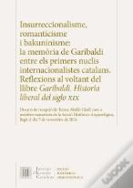 Insurreccionalisme, Romanticisme I Bakuninisme : La Memoria De Garibaldi Entre E