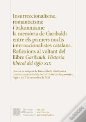 Capa do artigo Insurreccionalisme, Romanticisme I Bakuninisme : La Memoria De Garibaldi Entre E