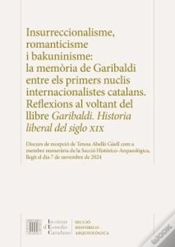 Capa do artigo Insurreccionalisme, Romanticisme I Bakuninisme : La Memoria De Garibaldi Entre E