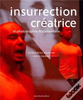 Insurrection Créatrice Et Photographie Documentaire