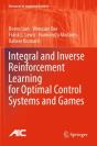 Integral And Inverse Reinforcement Learning For Optimal Control Systems And Games - Preview