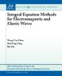 Integral Equation Methods For Electromagnetic And Elastic Waves - Preview
