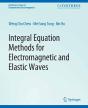 Integral Equation Methods For Electromagnetic And Elastic Waves - Preview