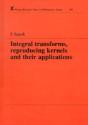 Integral Transforms, Reproducing Kernels And Their Applications - Preview