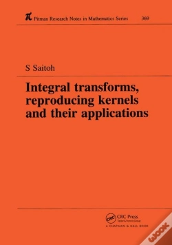 Capa do artigo Integral Transforms, Reproducing Kernels And Their Applications