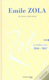 Integrale Emile Zola T.2 ; Le Feuilletoniste 1866-1867