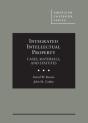 Integrated Intellectual Property: Cases, Materials, And Statutes - Preview