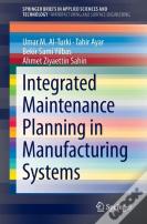 Integrated Maintenance Planning In Manufacturing Systems