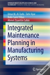 Integrated Maintenance Planning In Manufacturing Systems