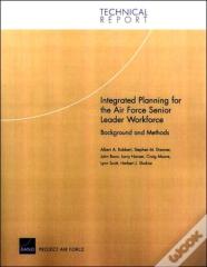 Integrated Planning For The Air Force Senior Leader Workforce