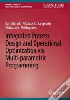 Integrated Process Design And Operational Optimization Via Multi-Parametric Programming