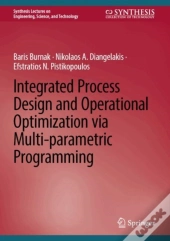 Integrated Process Design And Operational Optimization Via Multi-Parametric Programming