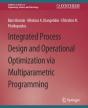 Integrated Process Design And Operational Optimization Via Multiparametric Programming - Preview