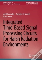 Integrated Time-Based Signal Processing Circuits For Harsh Radiation Environments