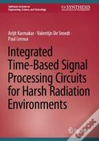 Integrated Time-Based Signal Processing Circuits For Harsh Radiation Environments