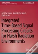Integrated Time-Based Signal Processing Circuits For Harsh Radiation Environments