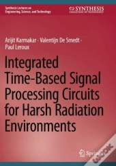 Integrated Time-Based Signal Processing Circuits For Harsh Radiation Environments