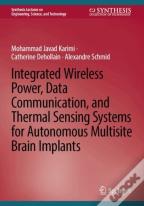 Integrated Wireless Power, Data Communication, And Thermal Sensing Systems For Autonomous Multisite Brain Implants