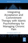 Integrating Acceptance And Commitment Therapy With Islamic Psychotherapy For Managing Chronic Pain
