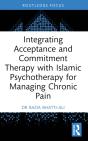 Integrating Acceptance And Commitment Therapy With Islamic Psychotherapy For Managing Chronic Pain - Preview