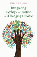 Integrating Ecology And Justice In A Changing Climate