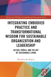 Integrating Embodied Practice And Transformational Wisdom For Sustainable Organization And Leadership