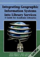 Integrating Geographic Information Systems Into Library Services