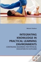 Integrating Knowledge In Practical Learning Environments