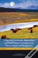 Integrating Landscape Approaches And Multi-Resource Analysis Into Natural Resource Management