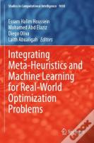 Integrating Meta-Heuristics And Machine Learning For Real-World Optimization Problems