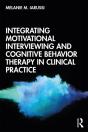 Integrating Motivational Interviewing And Cognitive Behavior Therapy In Clinical Practice - Preview