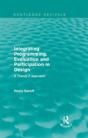 Integrating Programming, Evaluation And Participation In Design (Routledge Revivals) - Preview