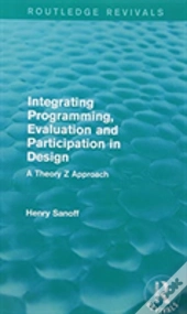 Integrating Programming, Evaluation And Participation In Design (Routledge Revivals)