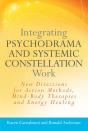 Integrating Psychodrama And Systemic Constellation Work - Preview