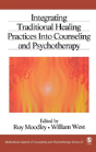 Integrating Traditional Healing Practices Into Counseling And Psychotherapy - Preview