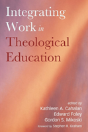 Integrating Work In Theological Education - Preview