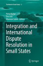 Integration And International Dispute Resolution In Small States - Preview