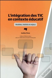 Intégration Des Tic En Contexte Éducatif ; Modèles, Réalités Et Enjeux