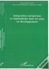 Integration Europeenne Et Regionalisme Dans Les Pays En Developpement