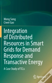Integration Of Distributed Resources In Smart Grids For Demand Response And Transactive Energy