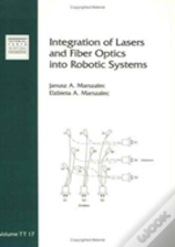 Integration Of Lasers And Fiber Optics Into Robotic Systems