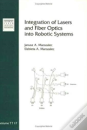 Integration Of Lasers And Fiber Optics Into Robotic Systems