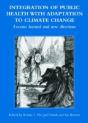 Integration Of Public Health With Adaptation To Climate Change: Lessons Learned And New Directions - Preview