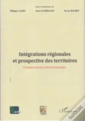 Capa do artigo Intégrations Régionales Et Prospective Des Territoires ; Comparaisons Internationales
