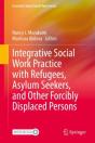 Integrative Social Work Practice With Refugees, Asylum Seekers, And Other Forcibly Displaced Persons - Preview
