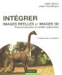 Integrer Images Reelles Et Images 3d ;  Post-Production Et Realite Augmentee - Preview