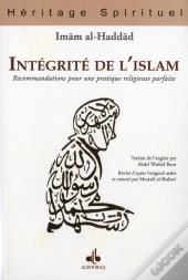 Intégrité De L'Islam ; Recommandations Pour Une Pratique Religieuse Parfaite